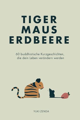 Tiger Maus Erdbeere: 60 buddhistische...