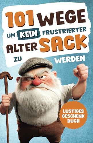 Alarmstufe Alt: 101 Wege, um kein...