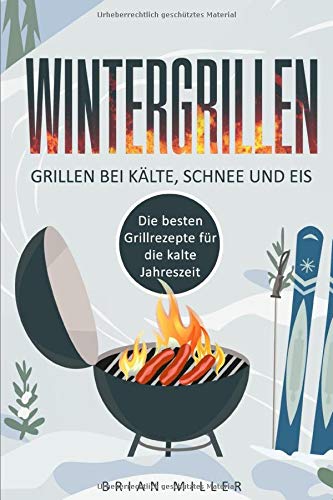 Wintergrillen - Grillen bei Kälte,...