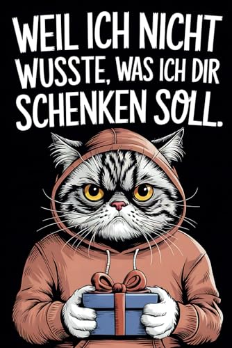 Weil ich nicht wusste, was ich Dir...