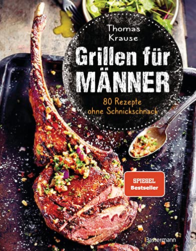 Grillen für Männer - 80 Rezepte ohne...